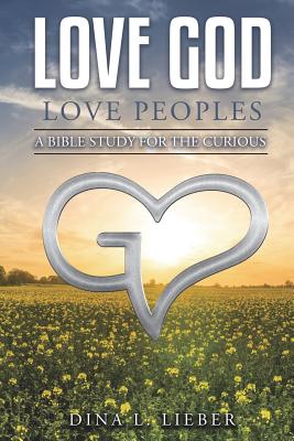 Love God Love Peoples A Bible Study for the Curious