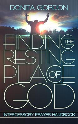 Finding The Resting Place Of God Intercessory Prayer Handbook