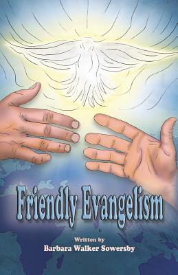 Friendly Evangelism By Sowersby Barbara Walker (Paperback)