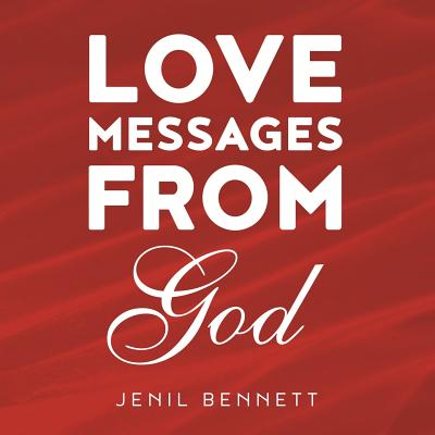 Love Messages From God By Jenil Bennett (Paperback) 9780999827444