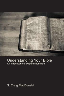 Understanding Your Bible An Introduction to Dispensationalism