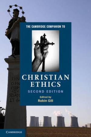 The Cambridge Companion to Christian Ethics By Gill Robin (Hardback)