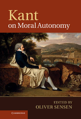 Kant on Moral Autonomy By Sensen Oliver (Hardback) 9781107004863