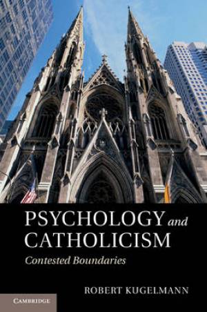 Psychology and Catholicism By Robert Kugelmann (Hardback)