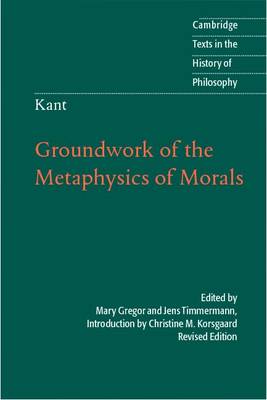 Kant Groundwork of the Metaphysics of Morals (Hardback) 9781107008519