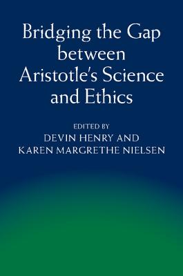 Bridging the Gap Between Aristotle's Science and Ethics (Hardback)