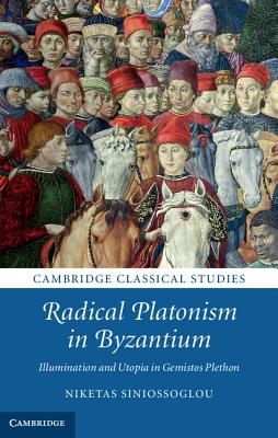 Radical Platonism in Byzantium By Niketas Siniossoglou (Hardback)