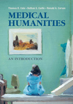 Medical Humanities By Nathan S Carlin Ronald A Carson Thomas R Cole