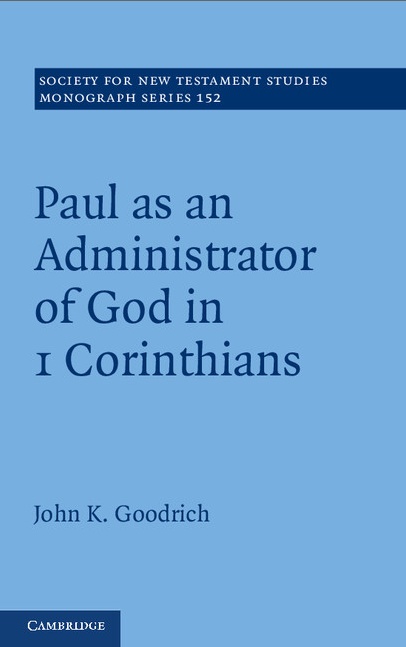 Paul as an Administrator of God in 1 Corinthians By John Goodrich