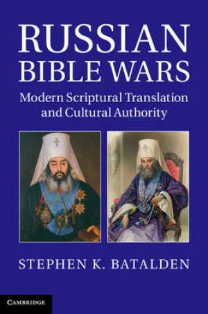 Russian Bible Wars By Stephen K Batalden (Hardback) 9781107032118