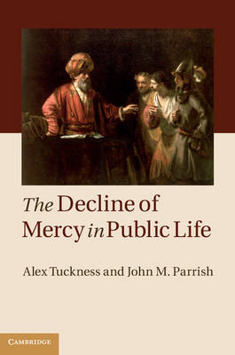 The Decline of Mercy in Public Life By Alex Tuckness John M Parrish