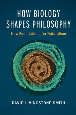 How Biology Shapes Philosophy By Edited By David Livi (Hardback)