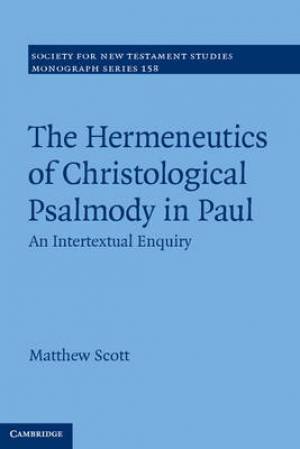 The Hermeneutics of Christological Psalmody in Paul By Matthew Scott