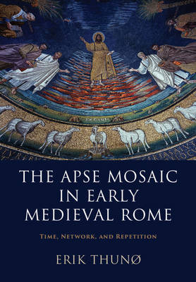 The Apse Mosaic in Early Medieval Rome (Hardback) 9781107069909