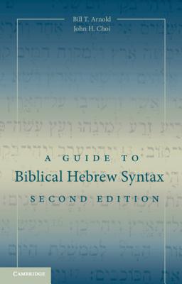 A Guide to Biblical Hebrew Syntax By Arnold Bill T (Hardback)