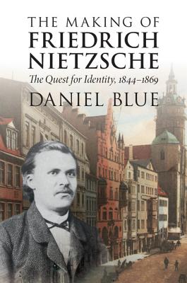 The Making of Friedrich Nietzsche By Blue Daniel (Hardback)