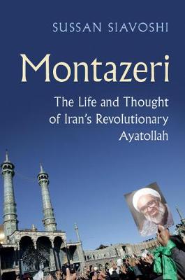 Montazeri The Life and Thought of Iran's Revolutionary Ayatollah