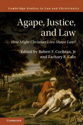 Agape Justice and Law By Cochran Jr Robert F Calo Zachary R (Hardback)