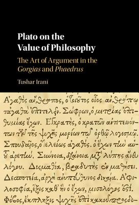 Plato on the Value of Philosophy By Tushar Irani (Hardback)