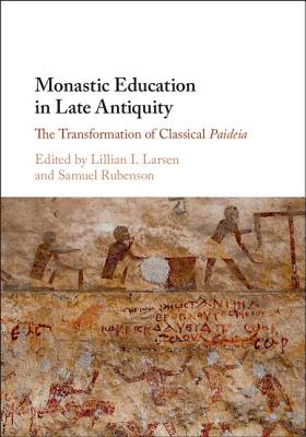 Monastic Education In Late Antiquity By Edited By Lillian I (Hardback)