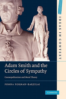 Adam Smith and the Circles of Sympathy By Fonna Forman-Barzilai