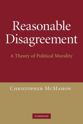 Reasonable Disagreement By Christopher Mc Mahon (Paperback)