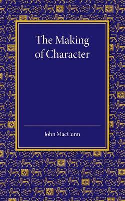 The Making of Character By John Mac Cunn (Paperback) 9781107425781