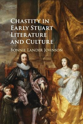 Chastity in Early Stuart Literature and Culture (Paperback)