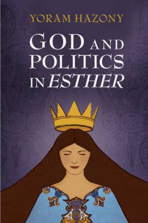 God And Politics In Esther By Yoram Hazony (Paperback) 9781107583450