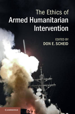 The Ethics of Armed Humanitarian Intervention By Scheid Don E