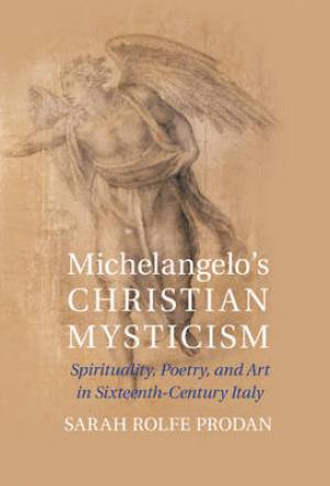 Michelangelo's Christian Mysticism By Sarah Rolfe Prodan (Paperback)