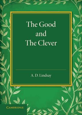 The Good and the Clever By A D Lindsay (Paperback) 9781107639362