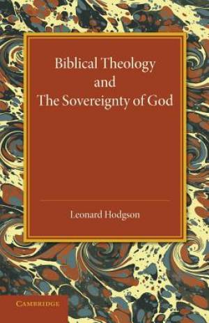 Biblical Theology and the Sovereignty of God By Leonard Hodgson