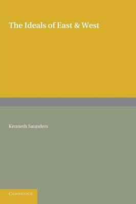 The Ideals of East and West By Kenneth Saunders (Paperback)