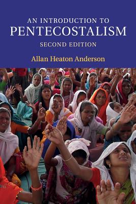 An Introduction To Pentecostalism By Allan Heaton Anderson (Paperback)