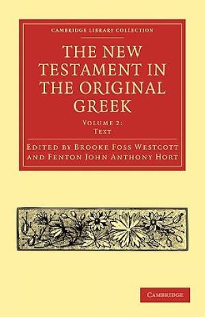 The New Testament in the Original Greek By Brooke Foss Westcott