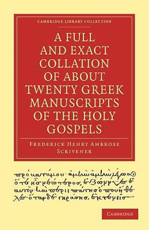 A Full and Exact Collation of About Twenty Greek Manuscripts of the Ho