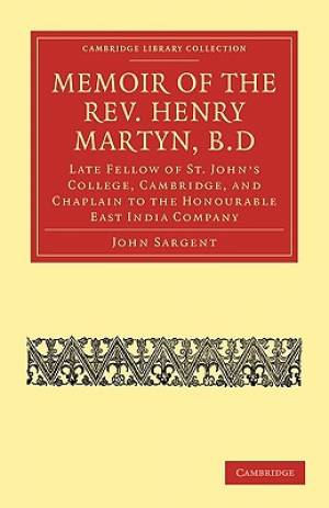 Memoir of the Rev Henry Martyn B D By John Sargent (Paperback)