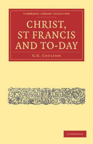 Christ St Francis and To-day By G G Coulton (Paperback) 9781108010399