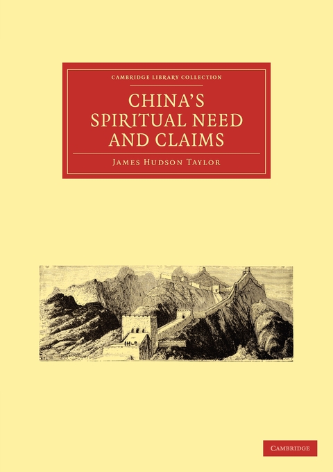 China's Spiritual Need and Claims By James Hudson Taylor (Paperback)