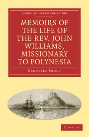 Memoirs of the Life of the Rev John Williams Missionary to Polynesia