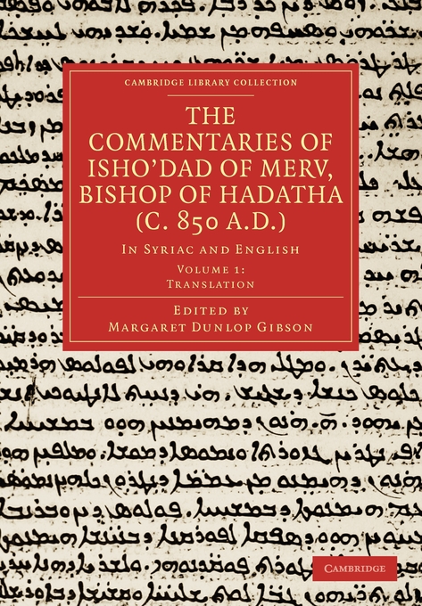 The Commentaries of Isho'dad of Merv Bishop of Hadatha c 850 a d