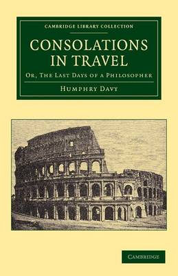 Consolations in Travel By Humphry Davy (Paperback) 9781108064248