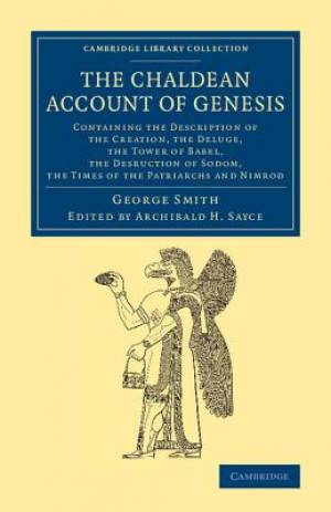 The Chaldean Account of Genesis Containing the Description of the Cre