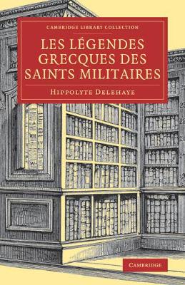 Legendes Grecques des Saints Militaires By Hippolyte Delehaye