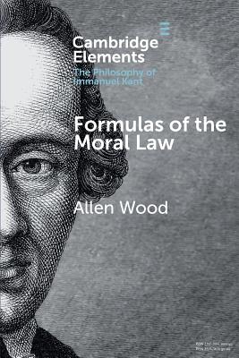 Formulas of the Moral Law By Allen Wood (Paperback) 9781108413176