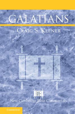 Galatians By Keener Craig S (Hardback) 9781108426817