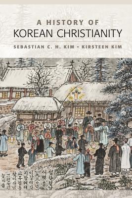 A History of Korean Christianity By Kim Sebastian C H (Paperback)