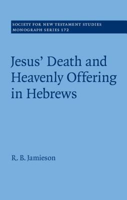 Jesus' Death and Heavenly Offering in Hebrews By Jamieson R B