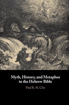 Myth History and Metaphor in the Hebrew Bible